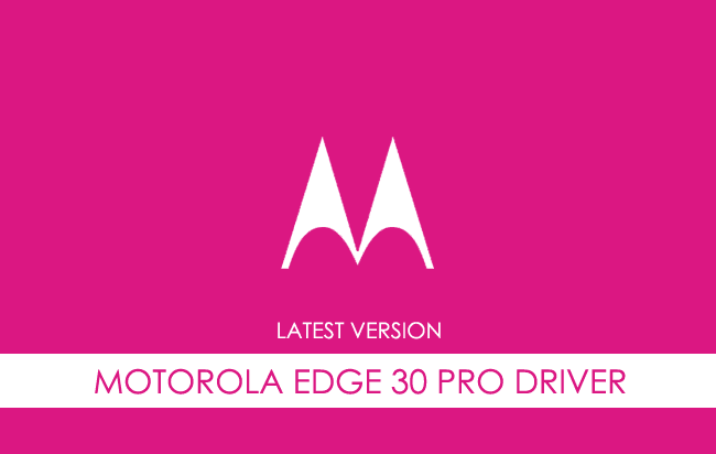 Motorola Edge 30 Pro USB Driver