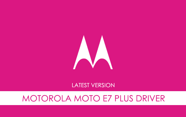 Motorola Moto E7 Plus USB Driver