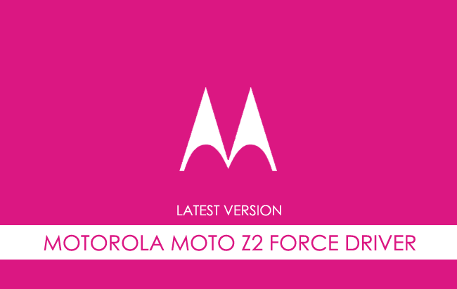 Motorola Moto Z2 Force USB Driver