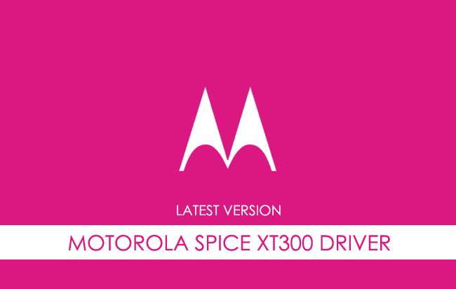 Motorola Spice XT300 USB Driver